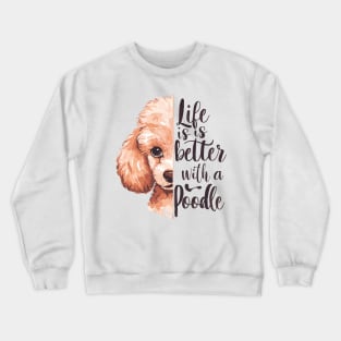 Life is Better with a Poodle Cute Dog Lover Crewneck Sweatshirt